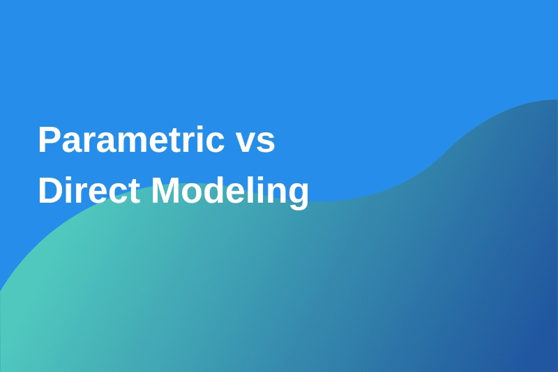 Direct vs Parametric CAD Modeling Comparison