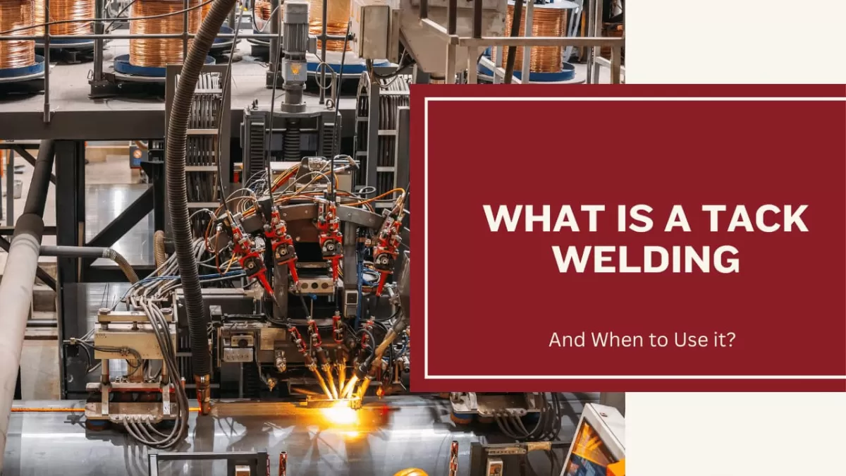 Tack Welding Overview and Applications